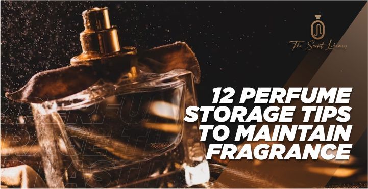 How to Store Perfumes to Maintain Their Fragrance for Long?